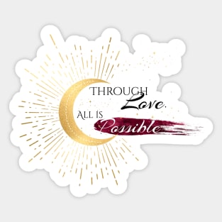 Crescent City- Through Love All is Possible Sticker